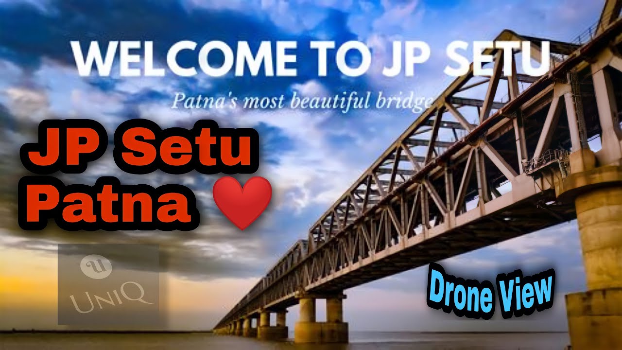 JP Setu || Patna || Patna Beauty || Bridge || Drone View || Eagle View || UniQ