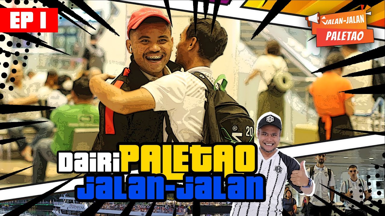 EPISOD 1 : DAIRI PALETAO JALAN-JALAN