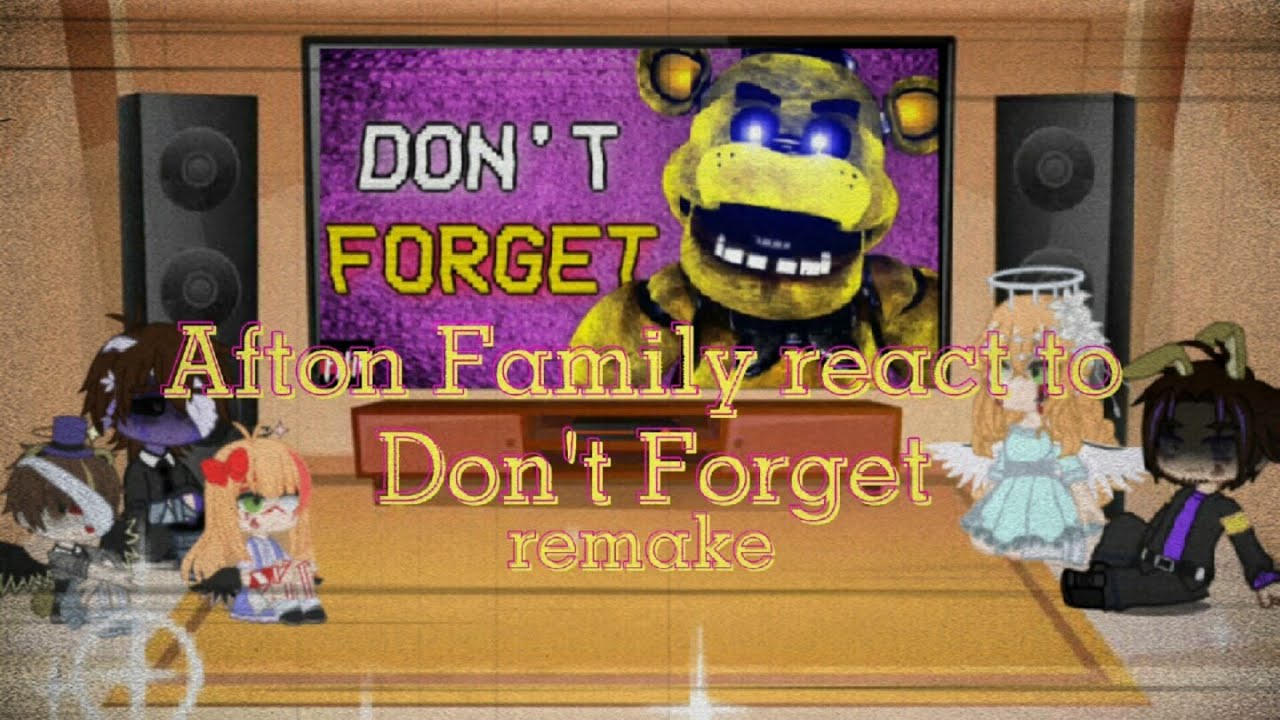 [OLD] Afton Family react to Don't Forget | Gacha Club ー FNaF - Afton Family | My AU |