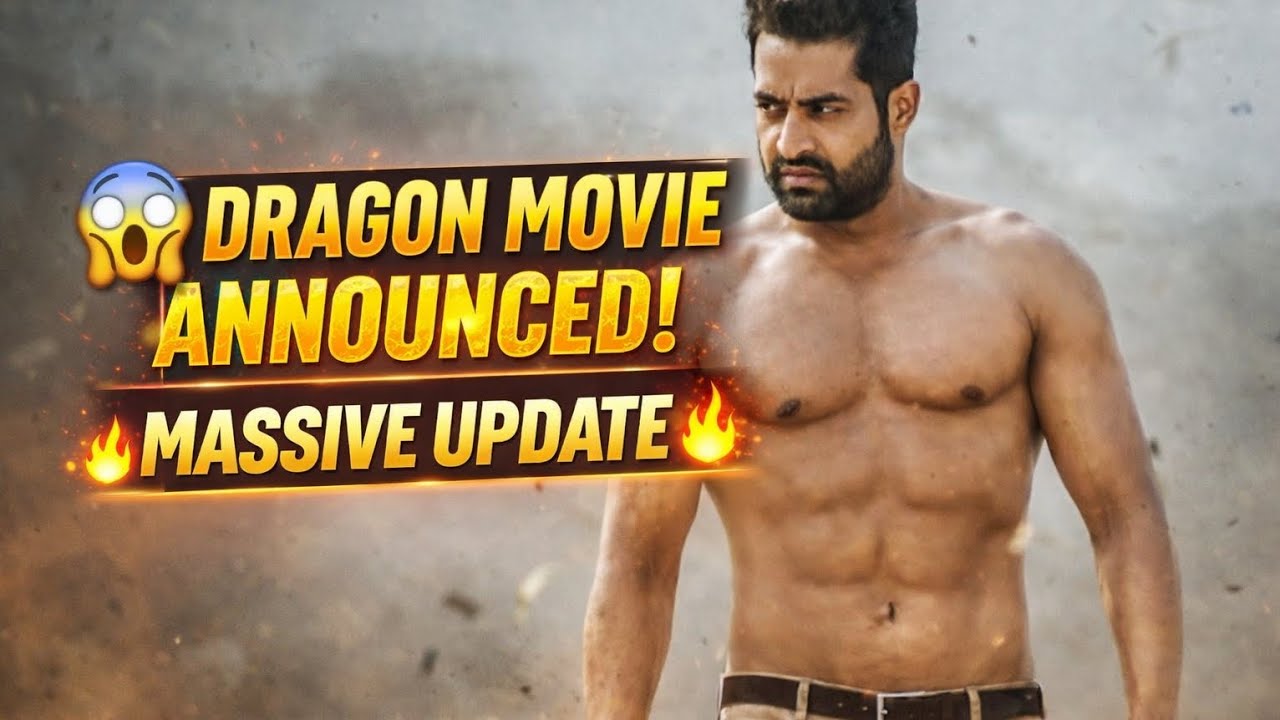 🔥 DRAGON Movie Update: Jr NTR + Prashanth Neel की सबसे बड़ी फिल्म | Cast & Release Date