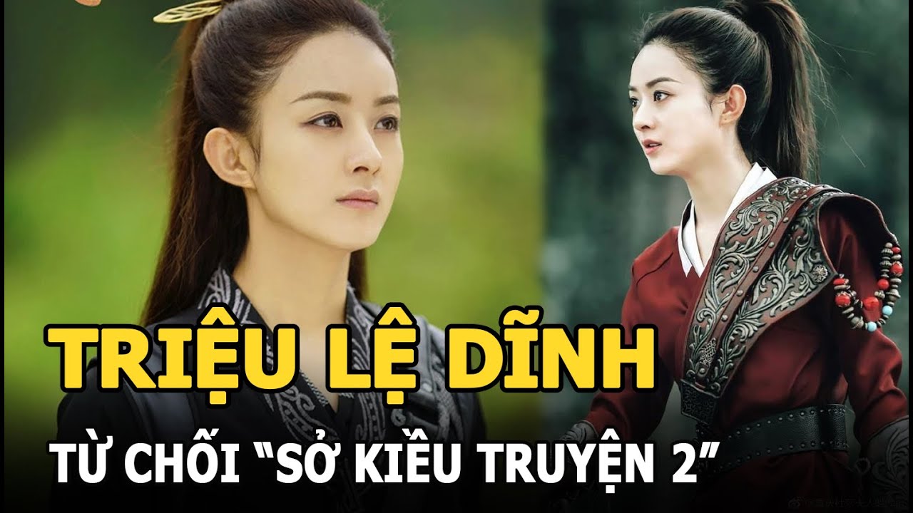 Triệu Lệ Dĩnh từ chối “Sở Kiều Truyện 2”, nước đi thiếu khôn ngoan?