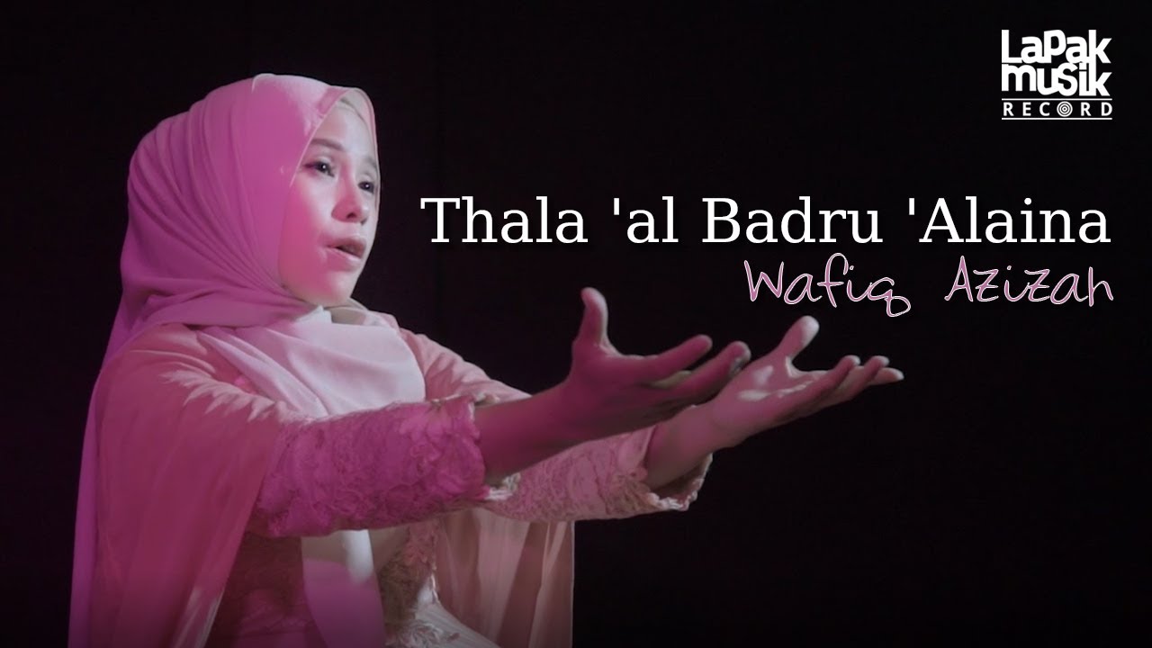 LAGU SHOLAWAT  THOLA’AL BADRU ‘ALAYNA - WAFIQ AZIZAH