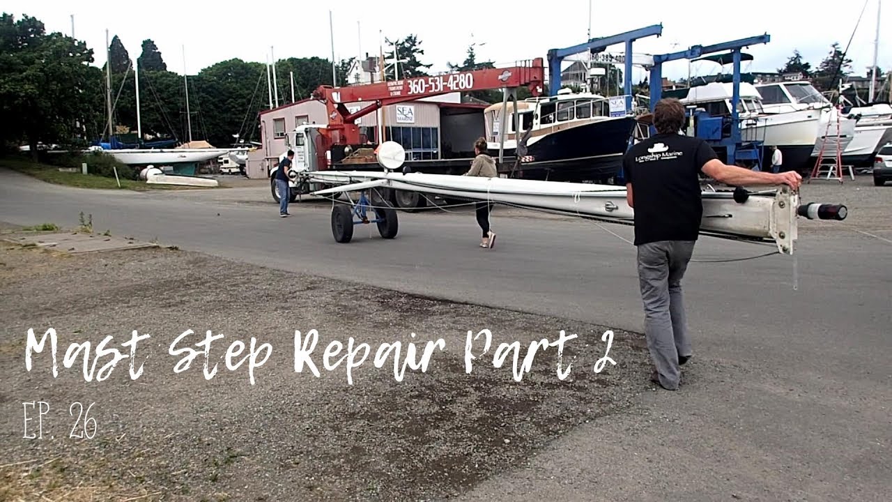 Mast Step Repair Part 2 Ep. 26 (Sailing)