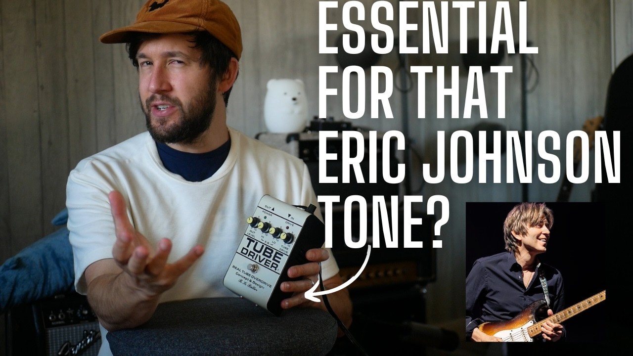 The Most ESSENTIAL Part of Eric Johnson's Tone? the Tube Driver