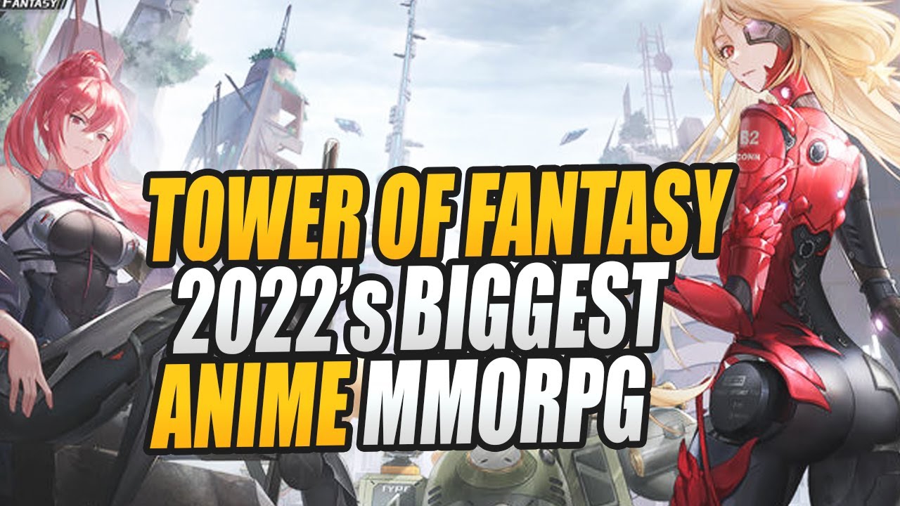 What is TOWER OF FANTASY? 2022's Biggest Anime MMORPG?