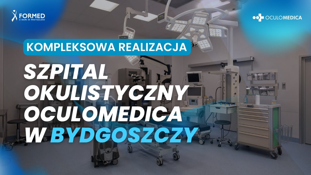 Kompleksowe wyposażenie medyczne i meblowe w Szpitalu Okulistycznym OCULOMEDICA w Bydgoszczy