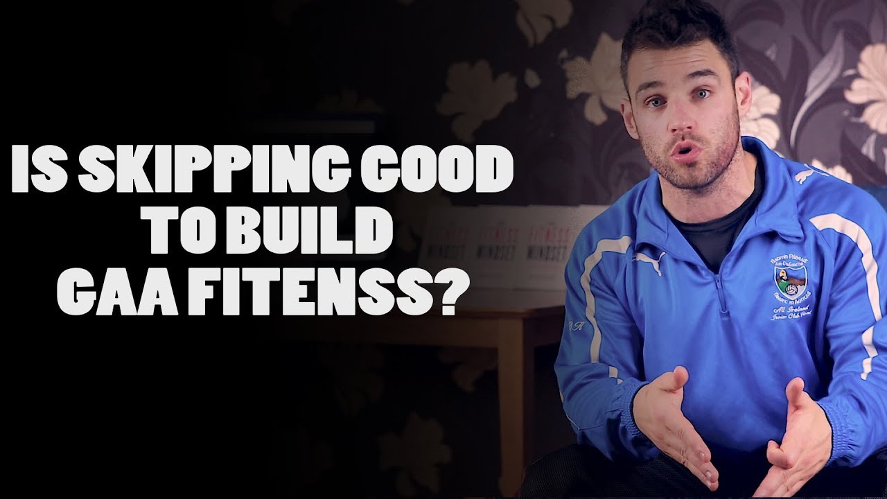 IS SKIPPING GOOD TO BUILD GAA FITNESS?