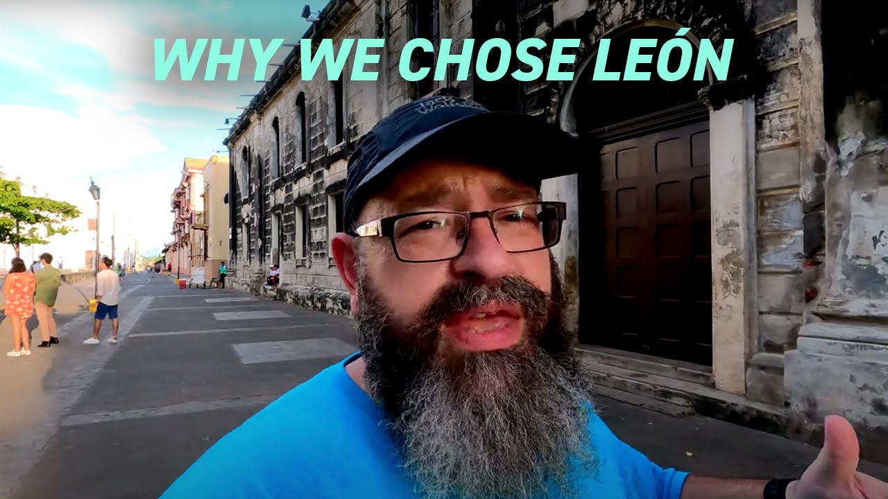 Why We Chose Leon 🇳🇮 Living in Nicaragua