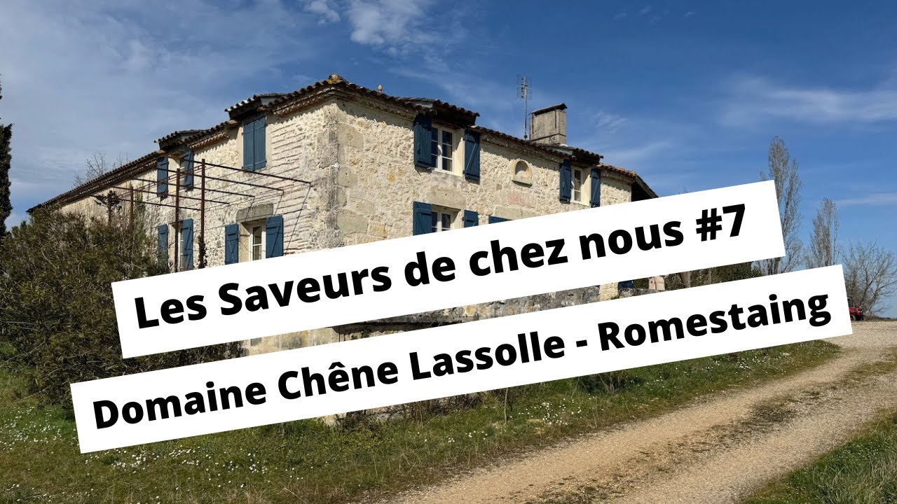 Les saveurs de chez nous #7 : Domaine Chêne Lassolle