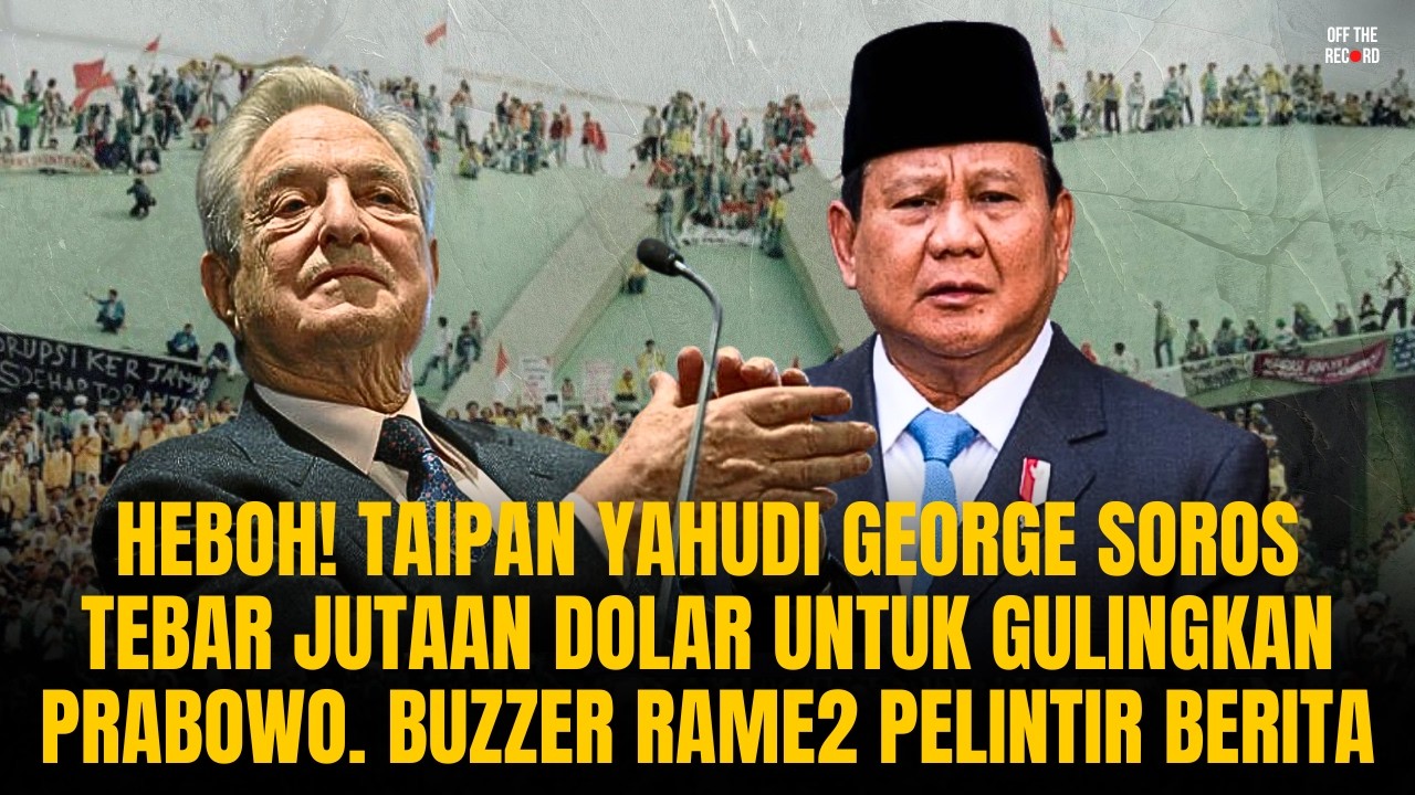 HEBOH! TAIPAN YAHUDI GEORGE SOROS TEBAR DANA UTK GULINGKAN PRABOWO. BUZZER PELINTIR BERITA | #1181