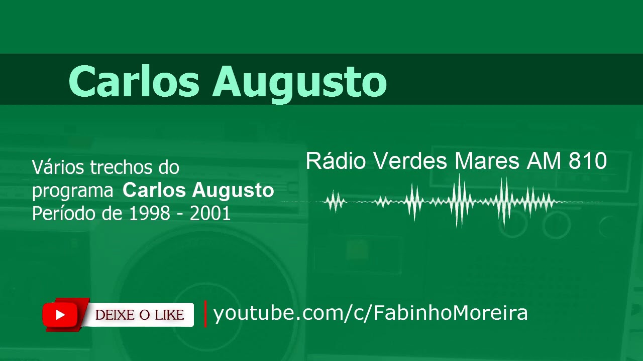 Carlos Augusto na Rádio Verdes Mares AM 810 - Trechos do Período de 1998 - 2001