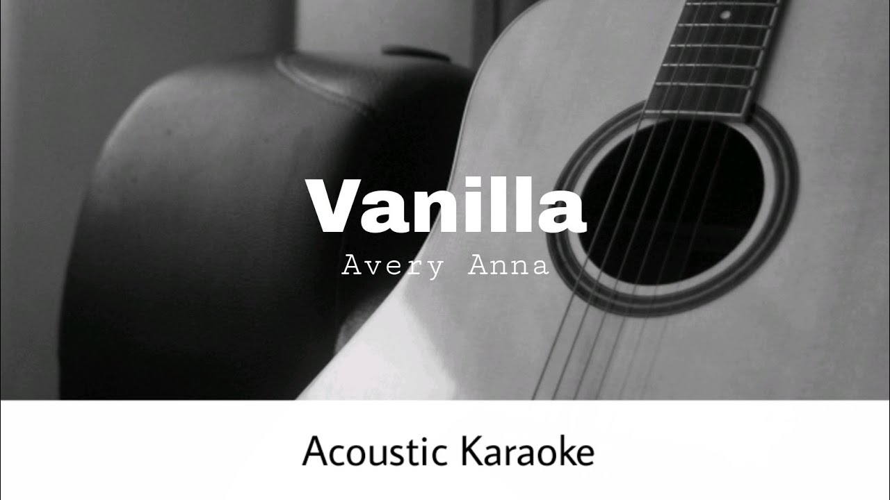 Avery Anna - Vanilla (Acoustic Karaoke)