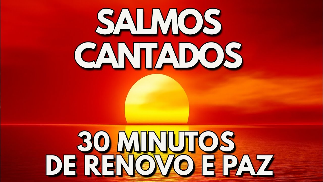Salmos Cantados Que Vão Renovar Sua Alma — Paz, Descanso e Presença de Deus