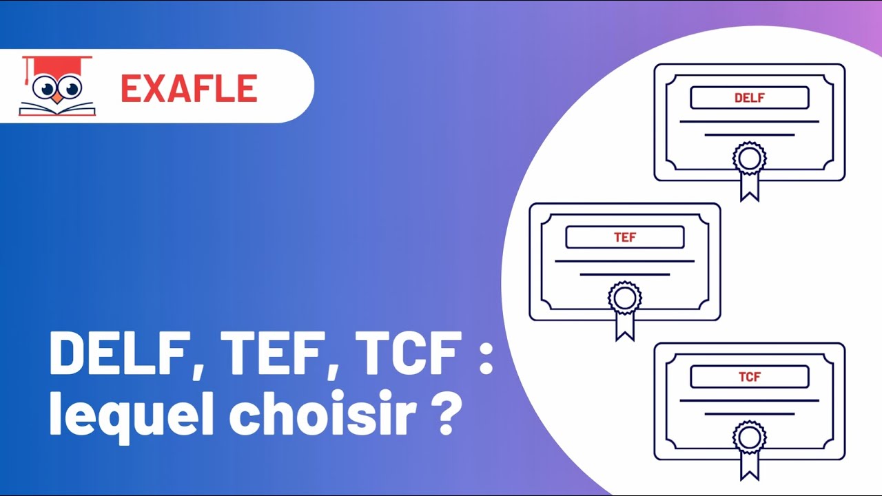 DELF, TEF, TCF : lequel choisir ?