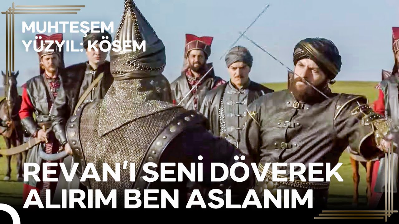 Revan Kalesi Bundan B&ouml;yle Osmanlı Topraklarına Aittir | Muhteşem Y&uuml;zyıl: K&ouml;sem