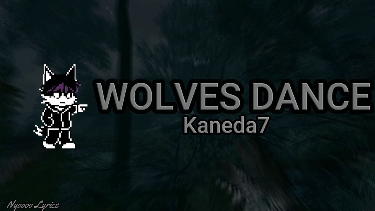 Kaneda7 - WOLVES DANCE - Lyrics