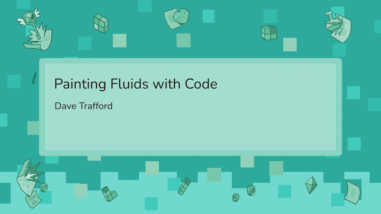 Painting Fluids with Code - Dave Trafford
