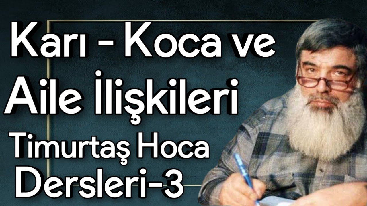 KARI KOCA VE AİLE İLE  İLİŞKİLERİ  | TİMURTAŞ HOCA  DERSLERİ-3