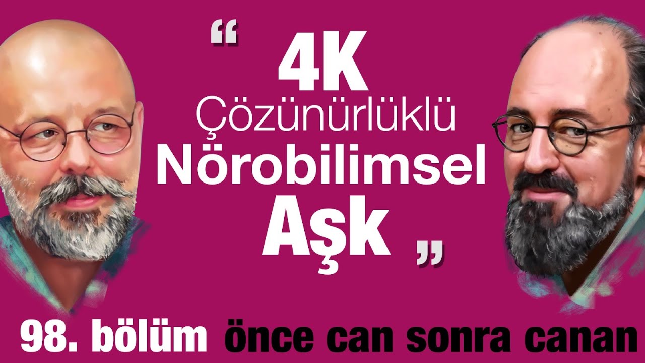 4K Çözünürlüklü Nörobilimsel AŞK | Önce CAN Sonra CANAN | 98.Bölüm