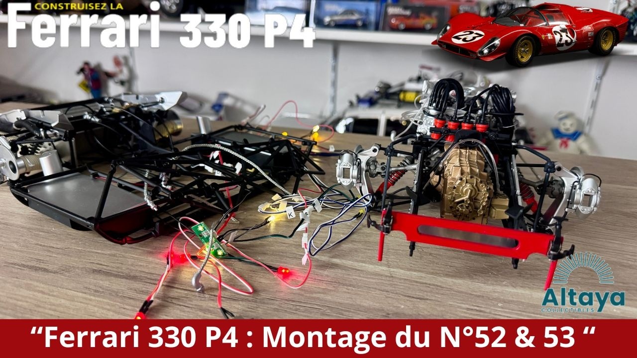 “Ferrari 330 P4 : Montage des N°52 & 53 !” ALTAYA