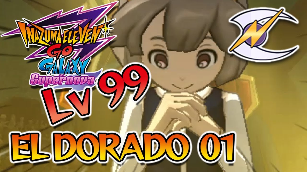Vs El Dorado 01 | Lv 99 Routes Part 6 | Inazuma Eleven GO Galaxy: Supernova