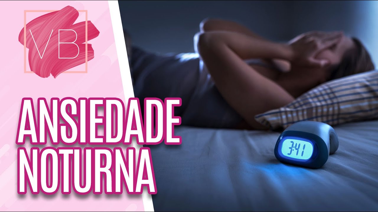 Ansiedade noturna: dificuldade em acalmar a mente na hora de dormir - Voc&ecirc; Bonita (04/03/2022)