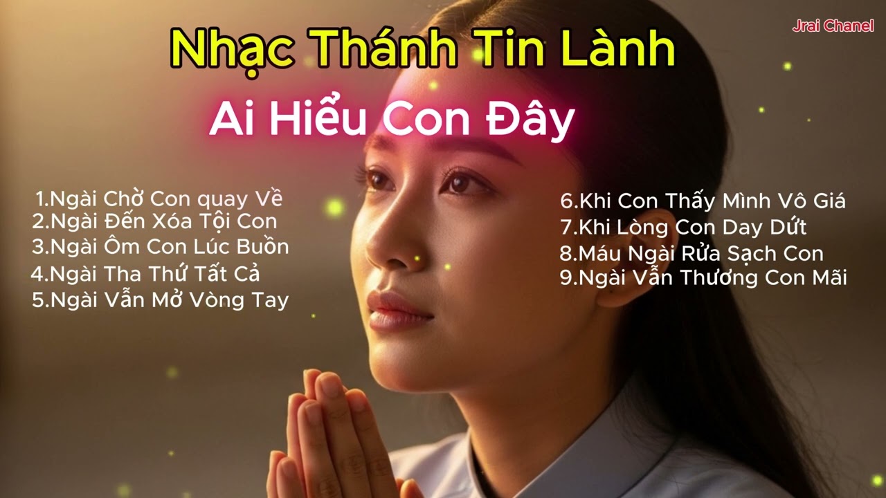 Ai Hiểu Con Đây | Nhạc Thánh Tin Lành