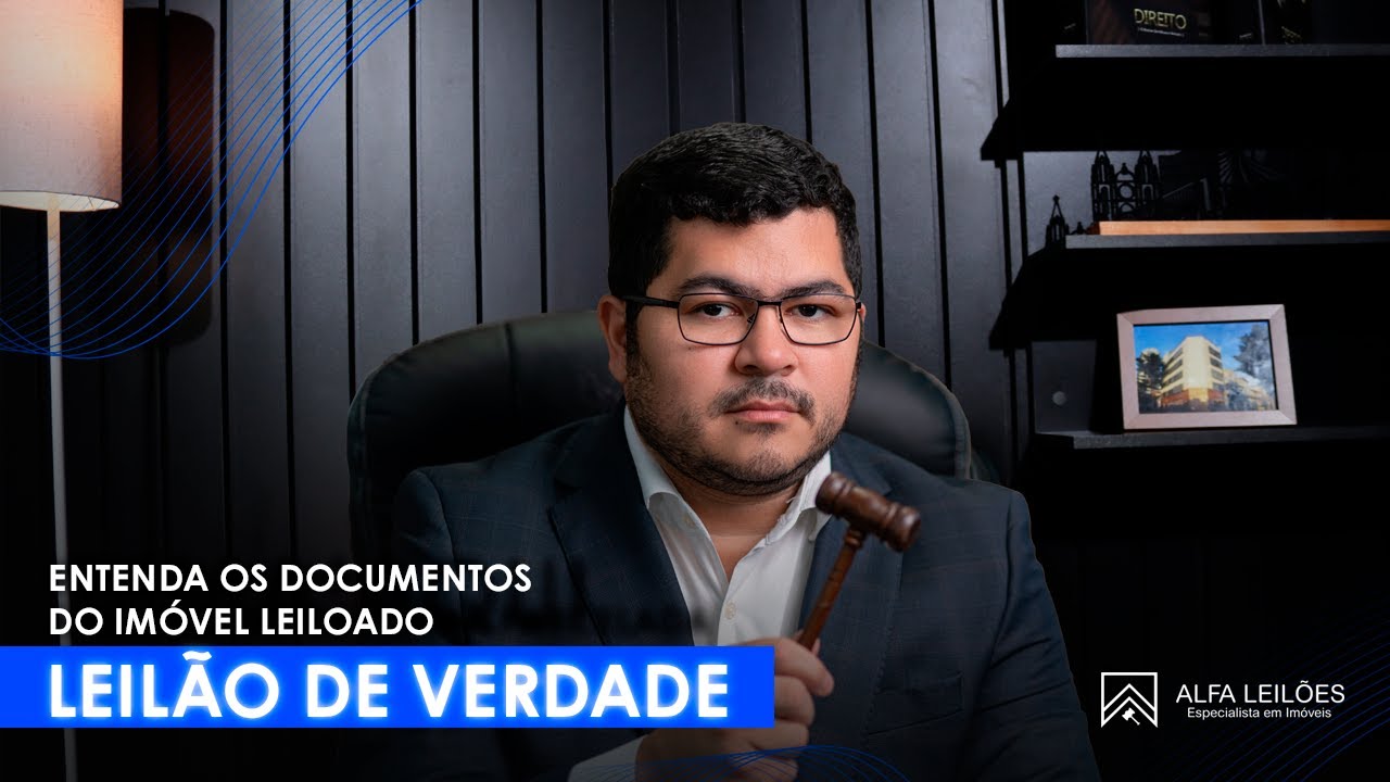 Leilão de Verdade I Entenda os documentos do imóvel leiloado