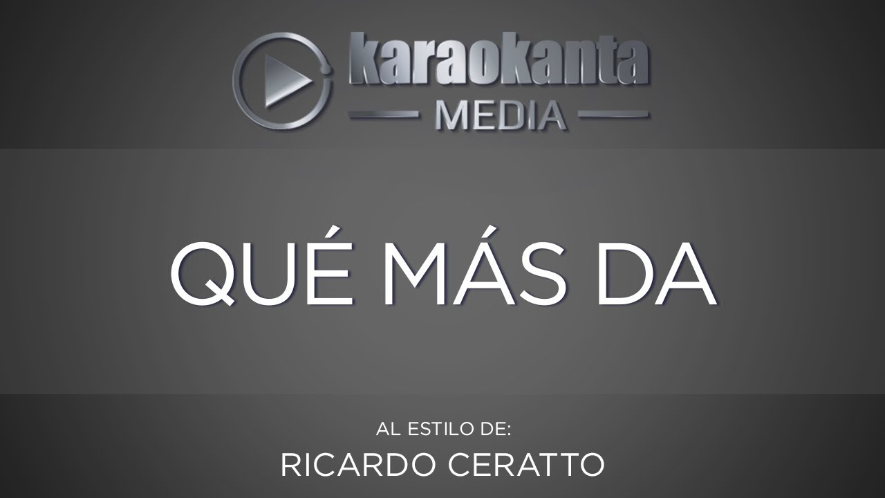 Karaokanta - Ricardo Ceratto - Qué más da