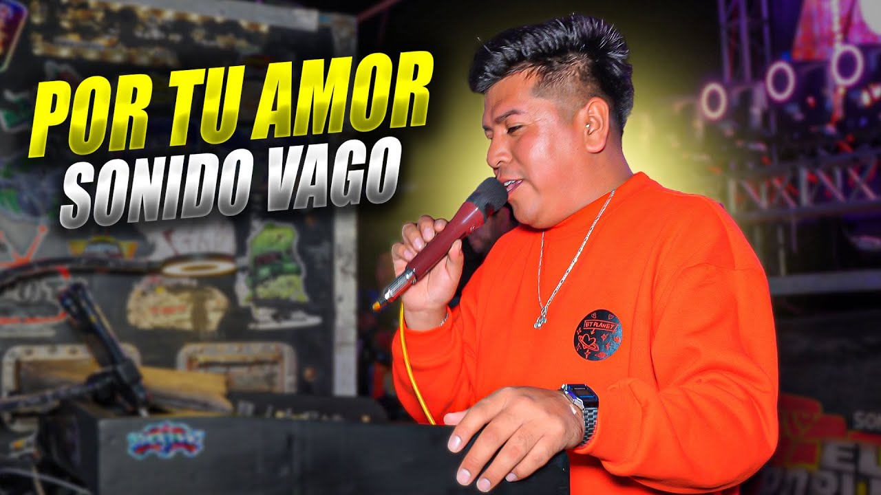 POR TU AMOR ~ SONIDO VAGO ~ SAN RAFAEL COMAC