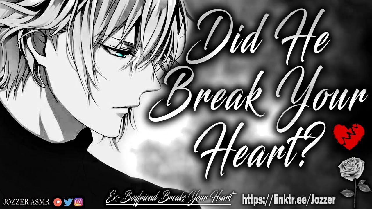 Ex-Boyfriend Breaks Your Heart [ASMR] [Roleplay] [Audio Story] [M4F]