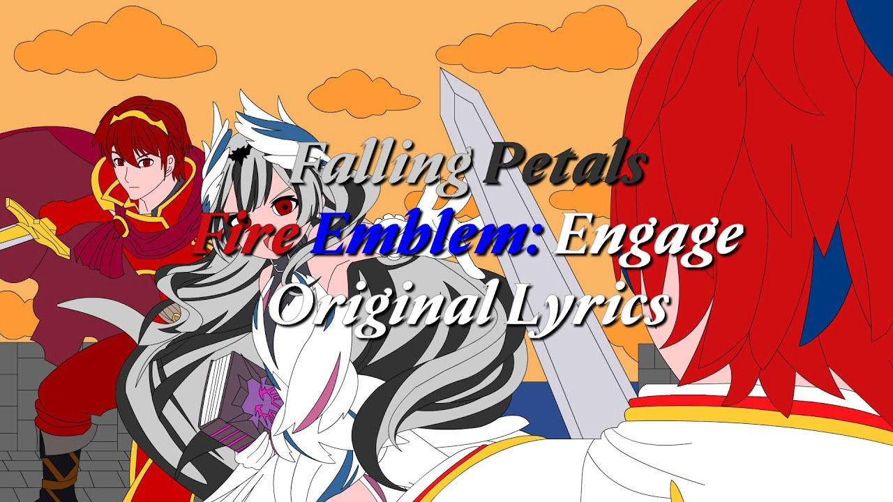 Falling Petals (Original Lyrics) Fire Emblem: Engage