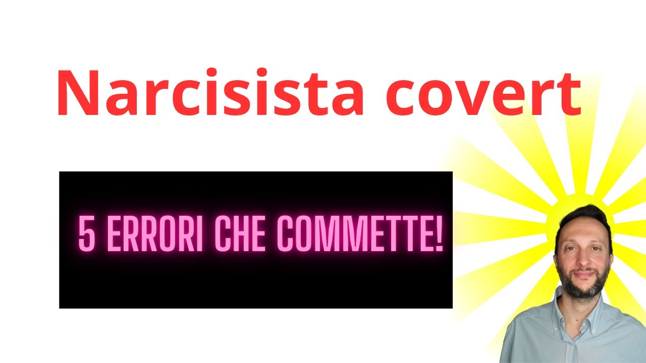 5 ERRORI CHE COMMETTE UN NARCISISTA COVERT.