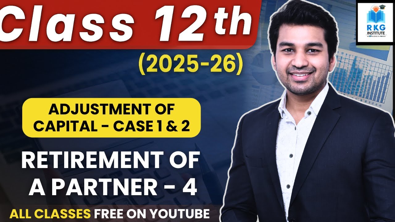 Adjustment of Capital Case 1 & 2 | Retirement of a Partner | Part 4 | Class 12 | Accounts