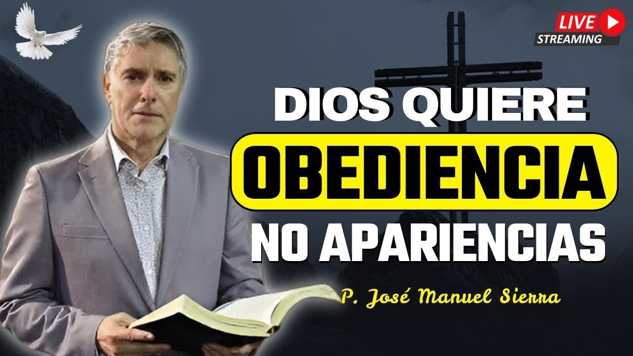 Dios Busca Obediencia, No Religión Vacía | P. JOSÉ MANUEL SIERRA
