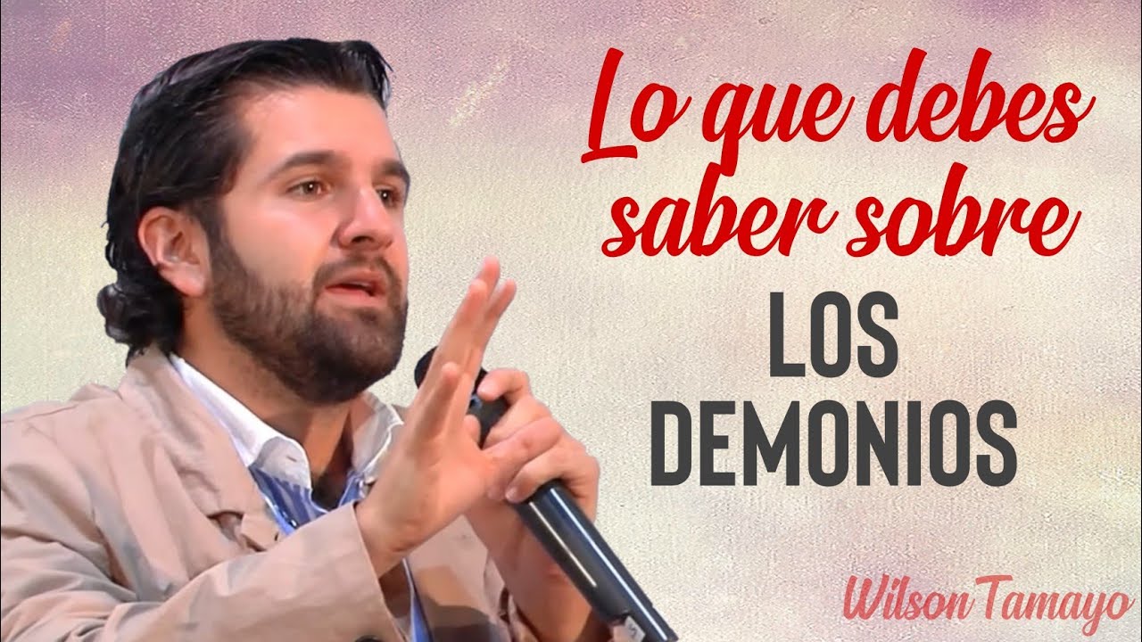Lo que debes saber sobre los demonios | Wilson Tamayo