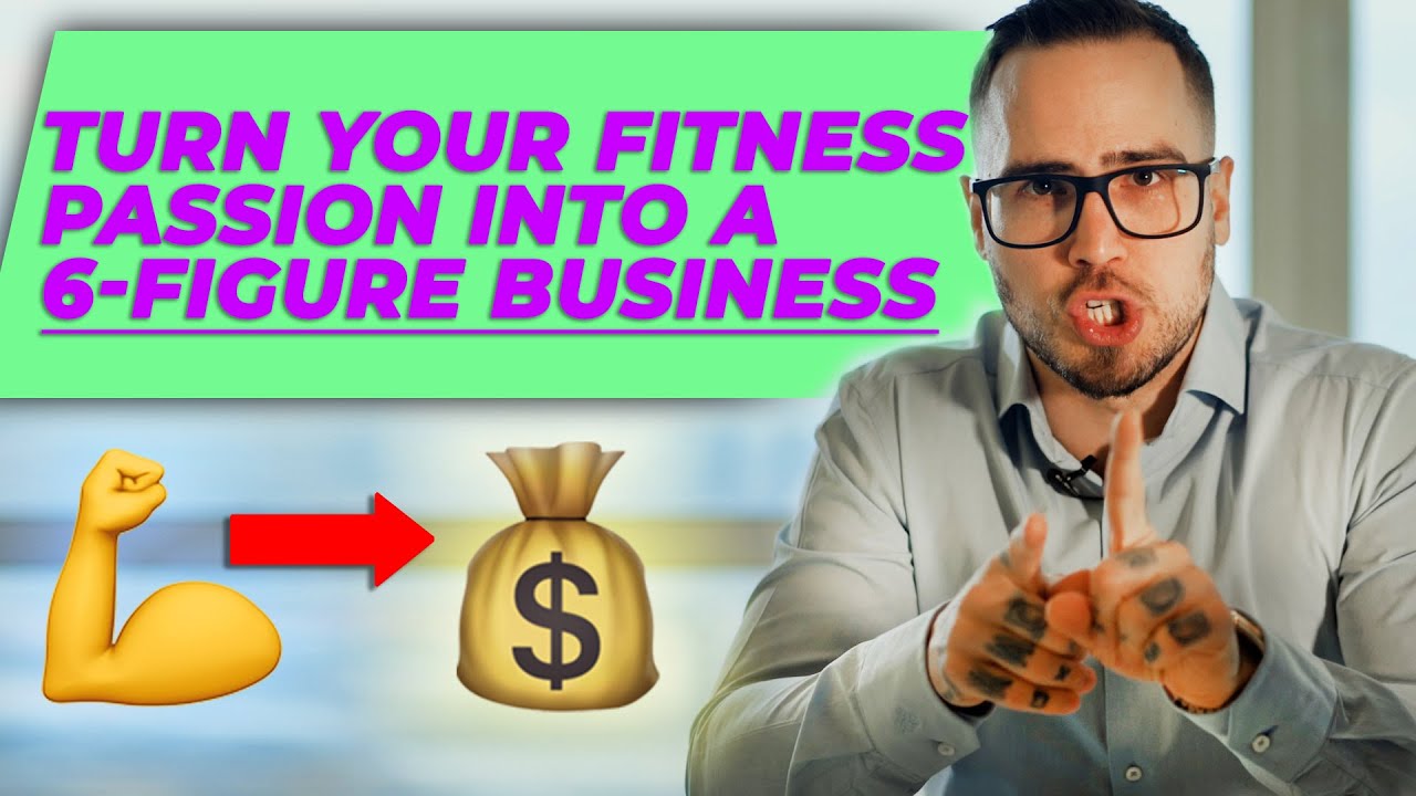 How To Build A 6 Figure Business With Your Fitness Passion