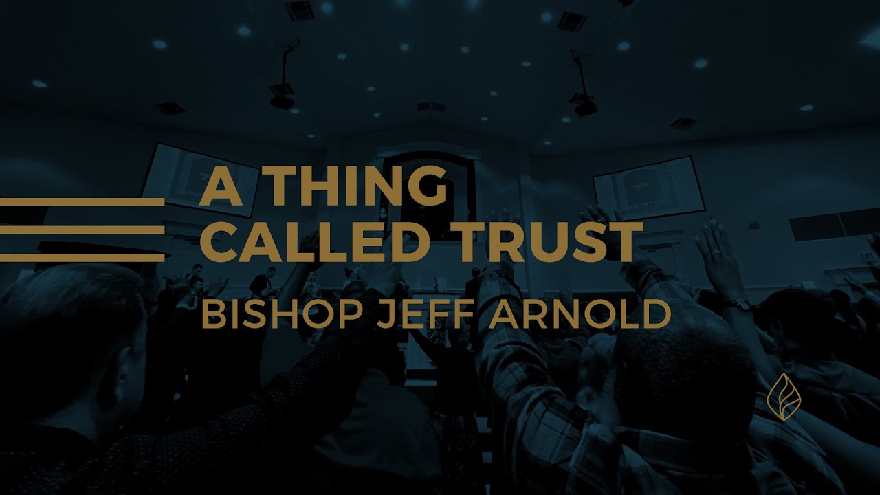 A Thing Called Trust / Bishop Jeff Arnold