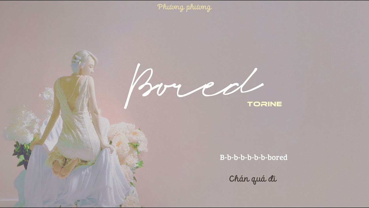 [Vietsub] Bored - Torine