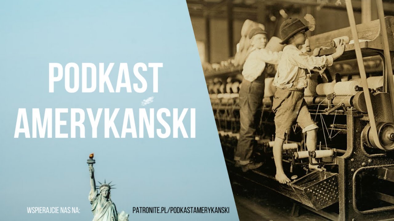 132. Dziecko zatrudnię bez zbędnych pytań, czyli o pracy nieletnich w USA
