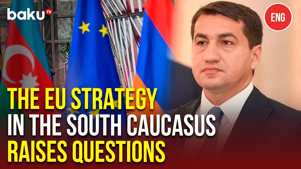 Hikmet Hajiyev on the EU&rsquo;s Unclear Position in the South&nbsp;Caucasus&nbsp;Region