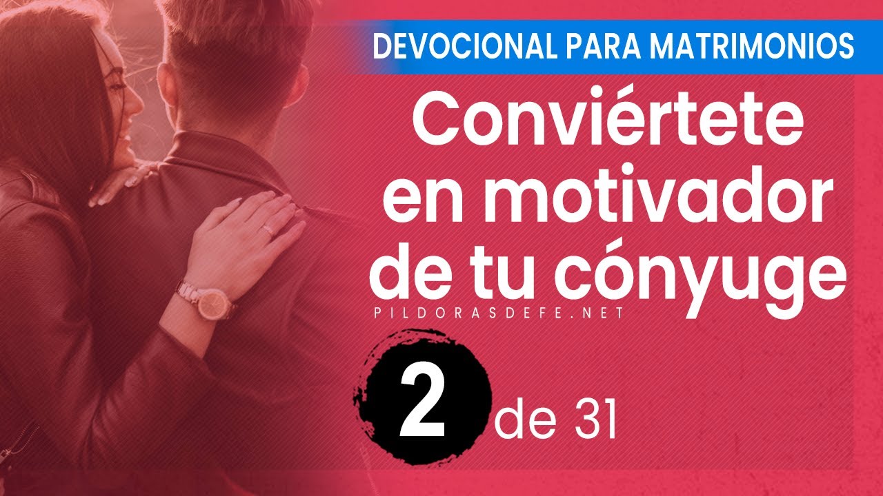 DEVOCIONAL para MATRIMONIOS ❤️ (Día 2) Sé un Motivador de tu Cónyuge
