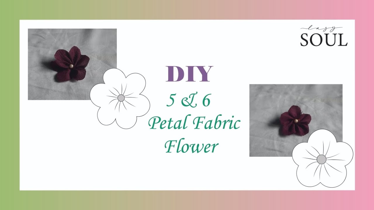 DIY 5 & 6 Petal Fabric Flower | Easy Fabric Flower Tutorial for Beginners