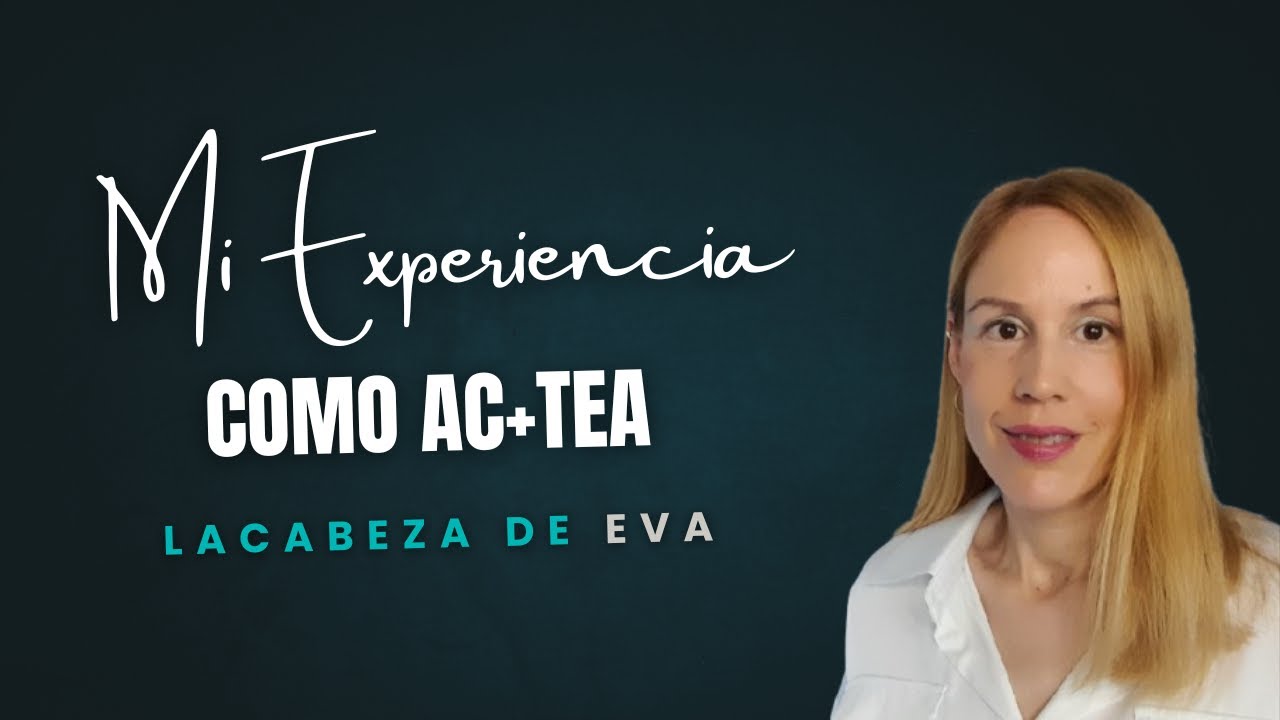 Mi experiencia como AC+TEA