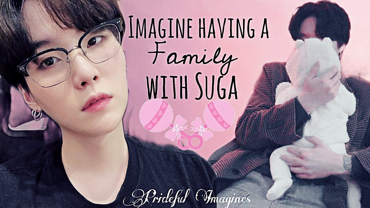 Imagine having a family with Suga {Fanboy Imagine}