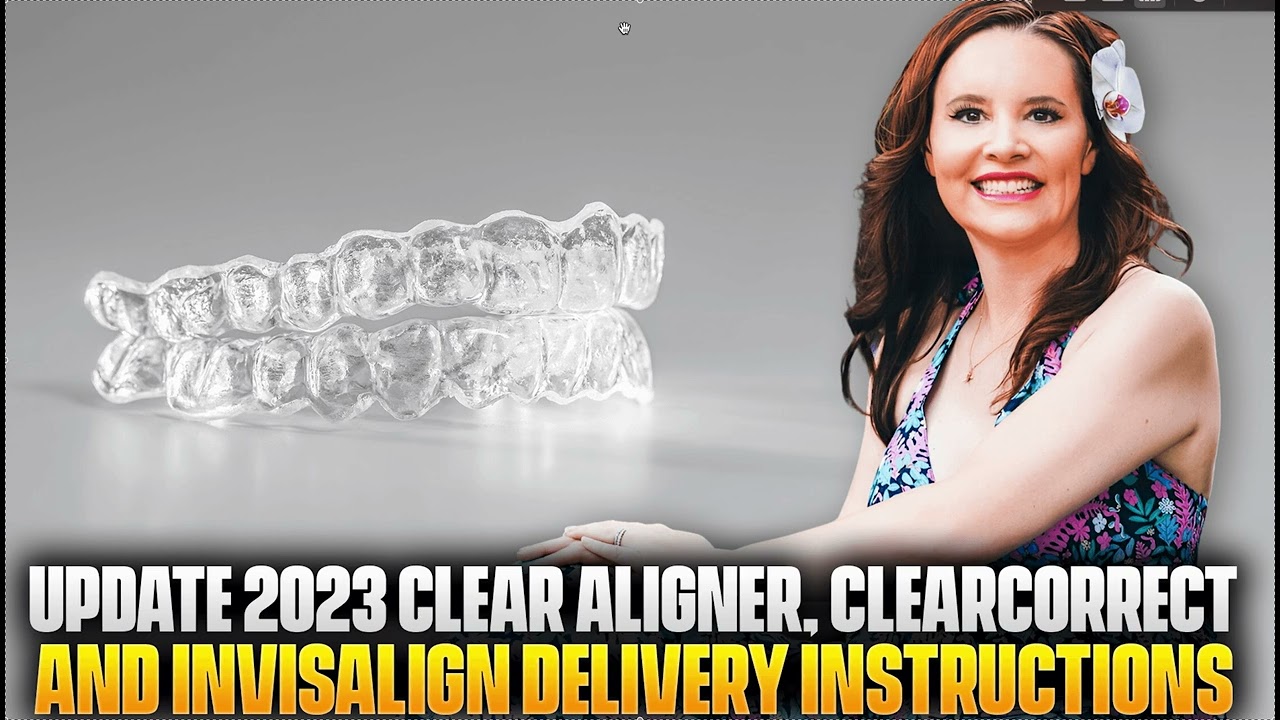 2023 Clear Aligner, Invisalign, ClearCorrect Take Home and Delivery Instructions
