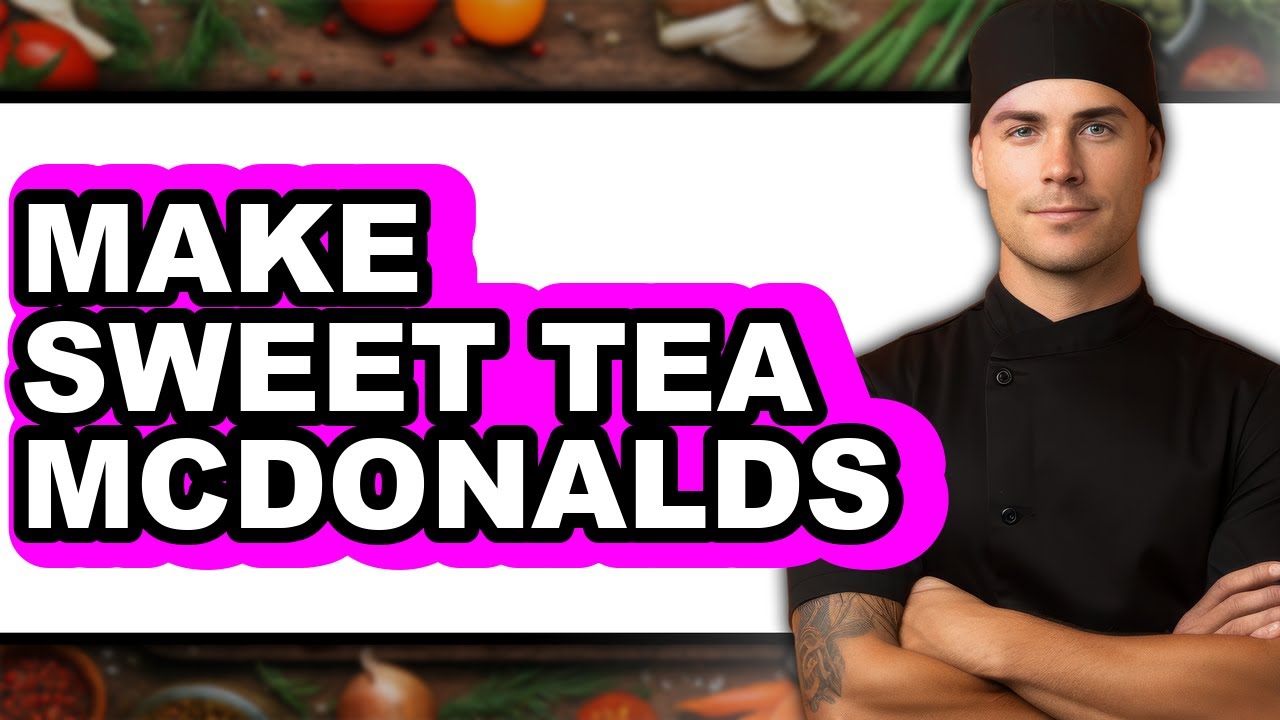 How To Make Sweet Tea Like McDonald's (Full Guide)