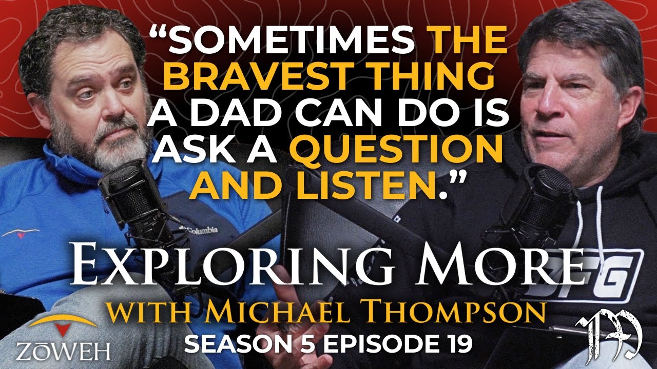 Presence Over Perfection: Fathering From the Heart | The Exploring More Podcast | S5E19