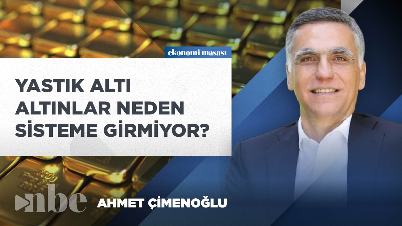 Yastık Altı Altın Tartışması: Neden Sisteme Girmiyor? | Ahmet Çimenoğlu