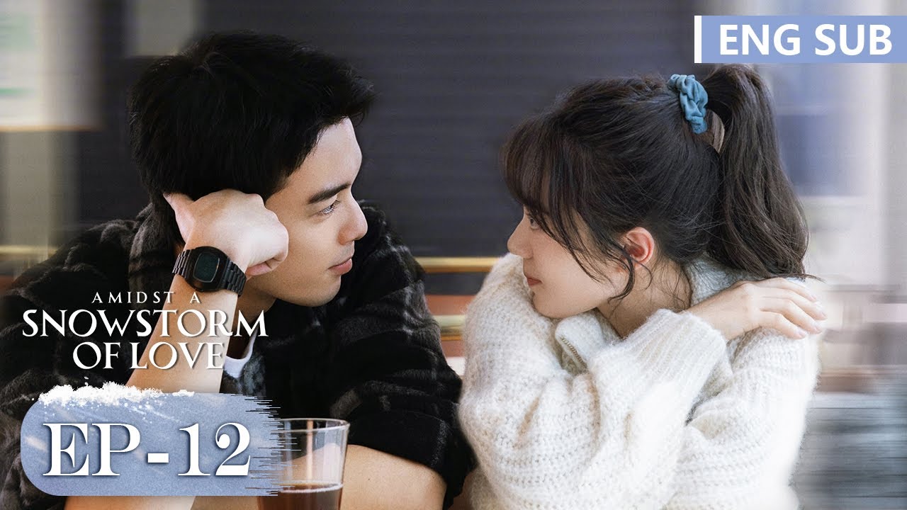 ENG SUB《在暴雪时分 Amidst a Snowstorm of Love》EP12——主演：吴磊，赵今麦 | 腾讯视频-青春剧场